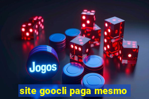 site goocli paga mesmo